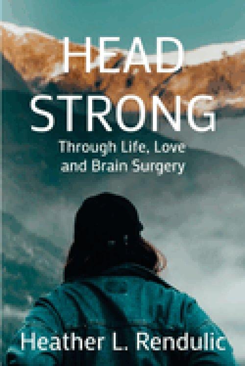Head Strong: Through Life, Love, and Brain Surgery