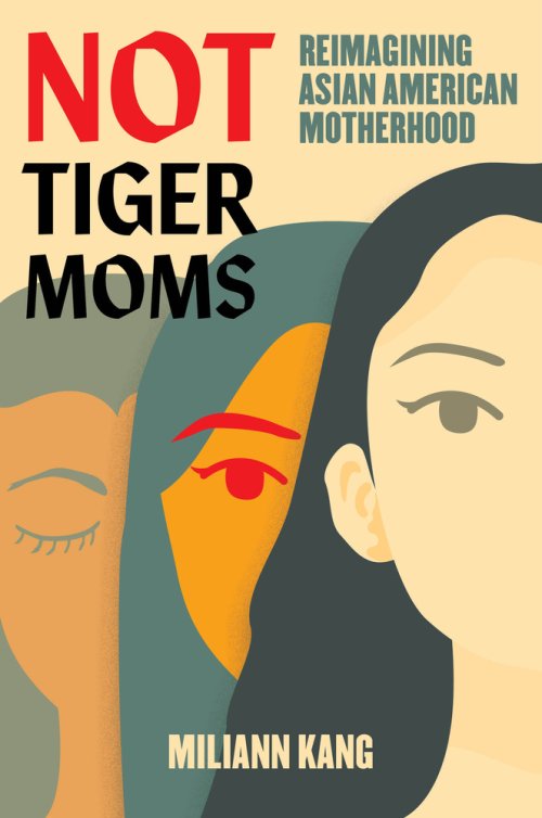 Not Tiger Moms – Reimagining Asian American Motherhood