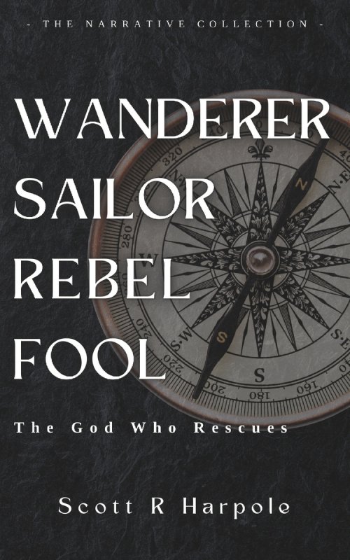 Wanderer Sailor Rebel Fool: The God Who Rescues