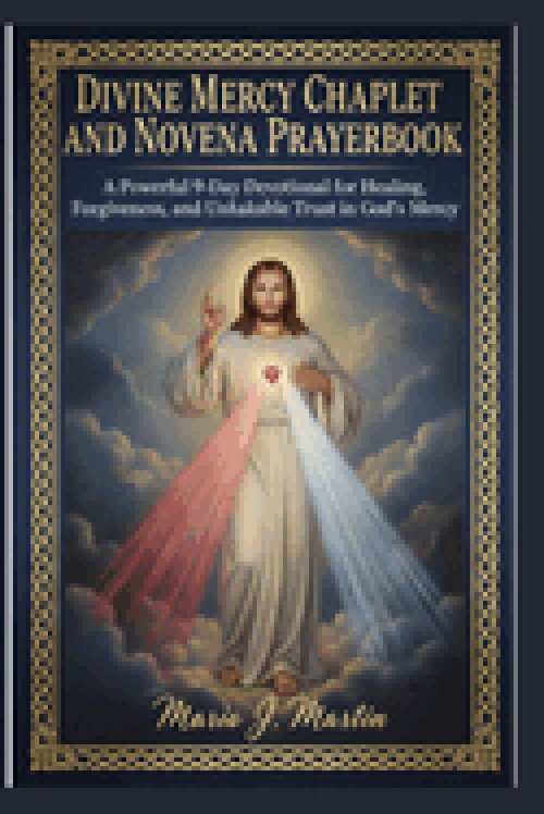DIVINE MERCY CHAPLET AND NOVENA PRAYERBOOK: A Powerful 9-Day Devotional for Healing, Forgiveness, and Unshakable Trust in God's Mercy