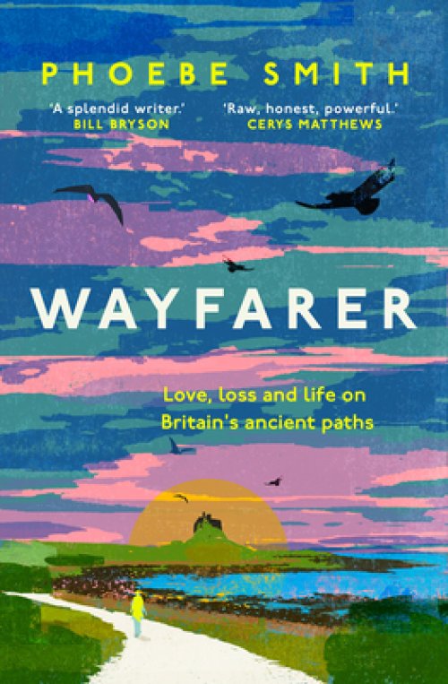 Wayfarer: Love, Loss and Life on Britain's Ancient Paths