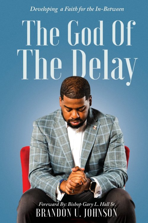 The God of the Delay: Developing a Faith for the In-Between