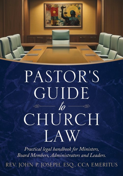 Pastor's Guide to Church Law: Practical legal handbook for Ministers, Board Members, Administrators and Leaders