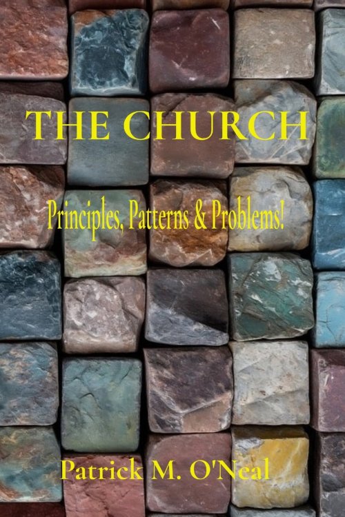 THE CHURCH: Principles, Patterns & Problems!