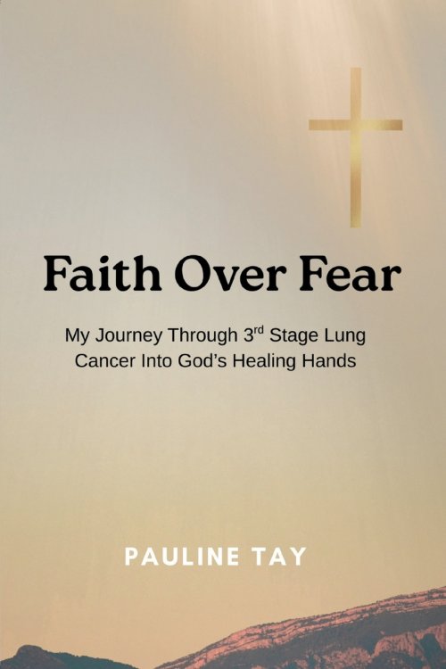 Faith Over Fear: My Journey Through 3rd Stage Lung Cancer into God's Healing Hands