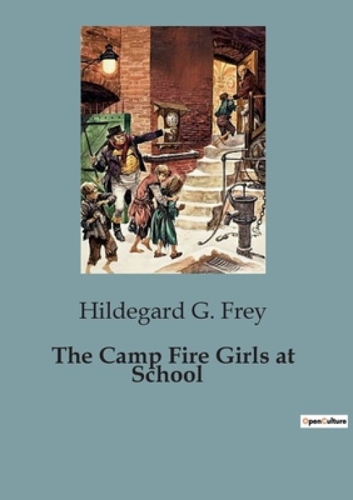 The Camp Fire Girls at School:The Adventures and Challenges of the Winnebago Camp Fire Girls