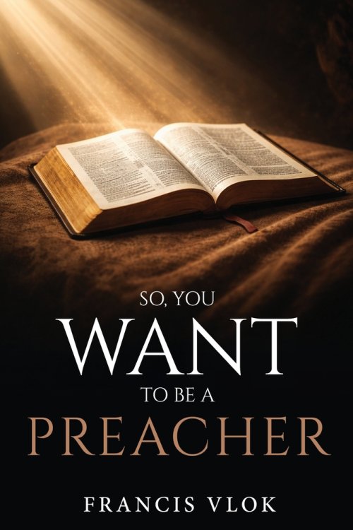 So, You Want To Be A Preacher