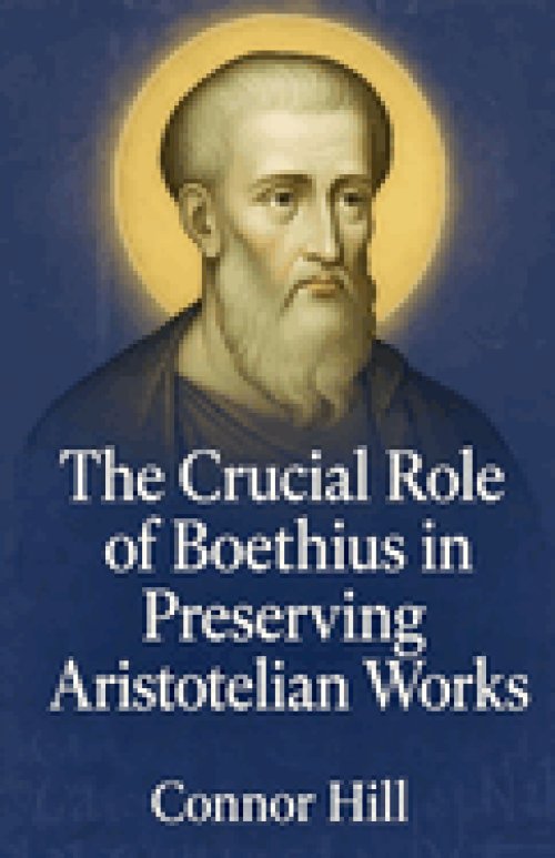 The Crucial Role of Boethius in Preserving Aristotelian Works