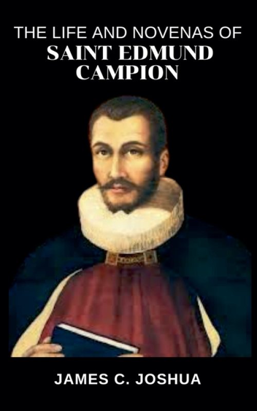 The Life And Novenas Of Saint Edmund Campion