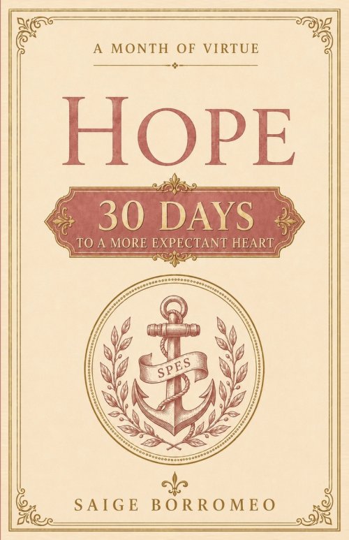 A Month of Virtue: Hope :  30 Days to a More Expectant Heart