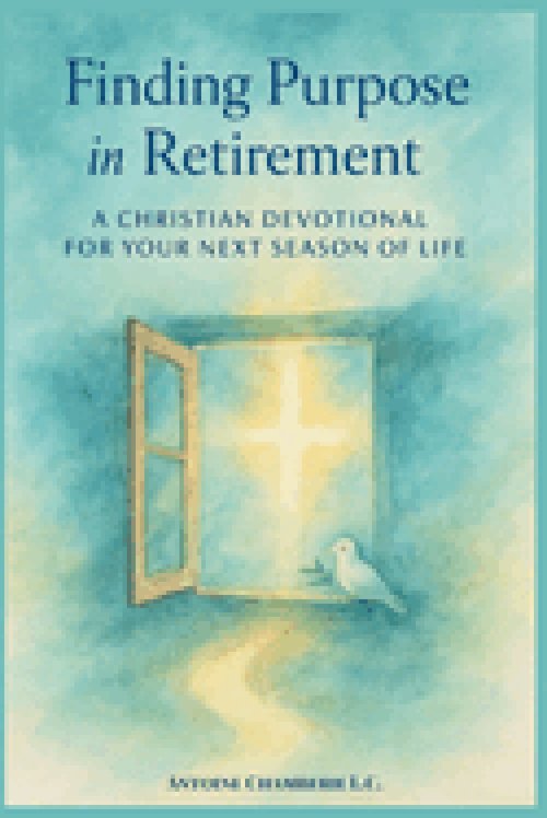 Finding Purpose in Retirement : A 60 Day Christian Devotional for Your Next Season of Life