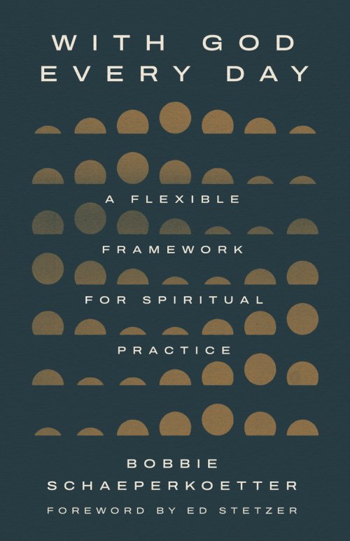 With God Every Day: A Flexible Framework for Spiritual Practice
