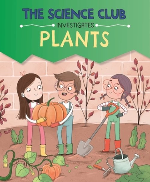 Science Club Investigates: Plants