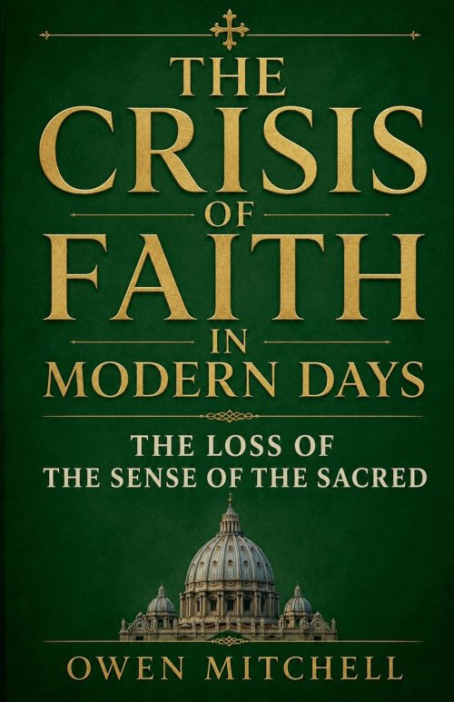 The Crisis of Faith in Modern Days: The Loss of the Sense of the Sacred