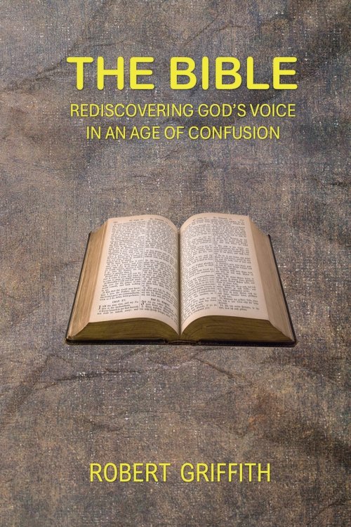 THE BIBLE: Rediscovering God's Voice in an Age of Confusion