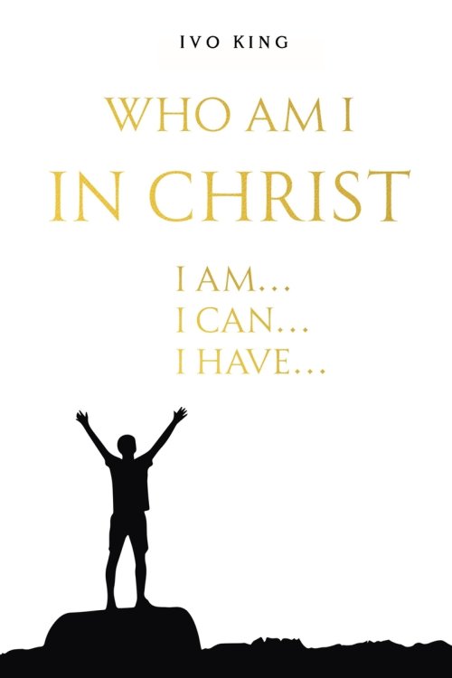 Who am I in Christ: I am, I can, I have