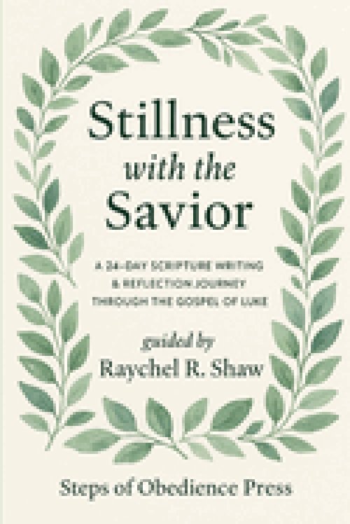 Stillness With the Savior: A 24-Day Scripture Writing & Reflection Journey Through the Gospel of Luke
