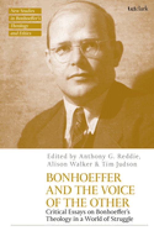 Bonhoeffer and the Voice of the Other: Critical Essays on Bonhoeffer's Theology in a World of Struggle