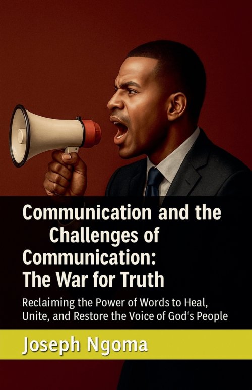 Communication and the Challenges of Communication: The War for Truth : Reclaiming the Power of Words to Heal, Unite, and Restore the Voice of God's Pe