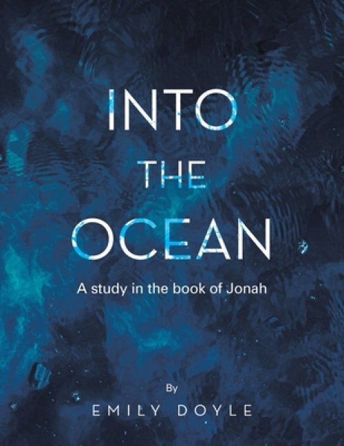 Into the Ocean: A study in the book of Jonah