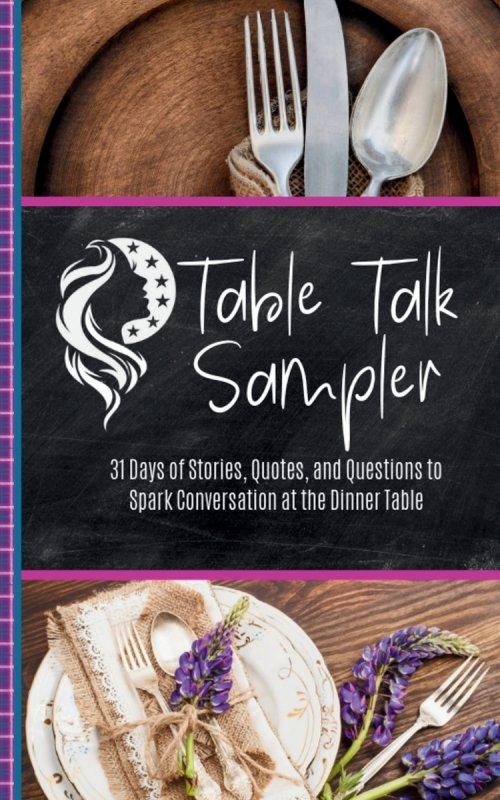 Table Talk Sampler: 31 Days of Stories, Quotes, and Questions to Spark Conversation at the Dinner Table