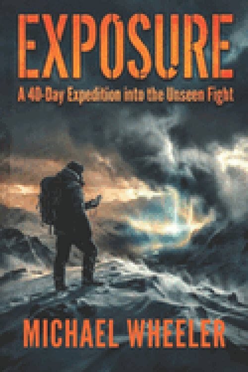 Exposure:  A 40-Day  Expedition into the  Unseen Fight