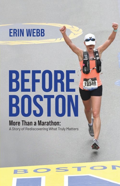 Before Boston: More Than a Marathon: A Story of Rediscovering What Truly Matters