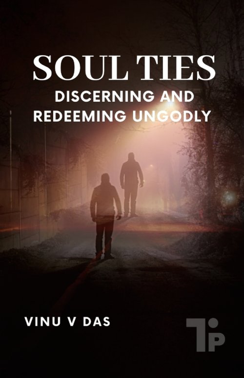 Soul Ties: Discerning and Redeeming Ungodly