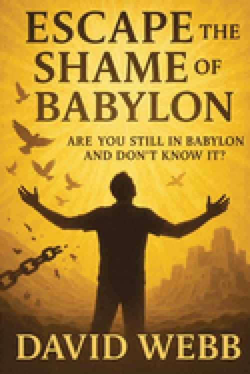 Escape the Shame of Babylon