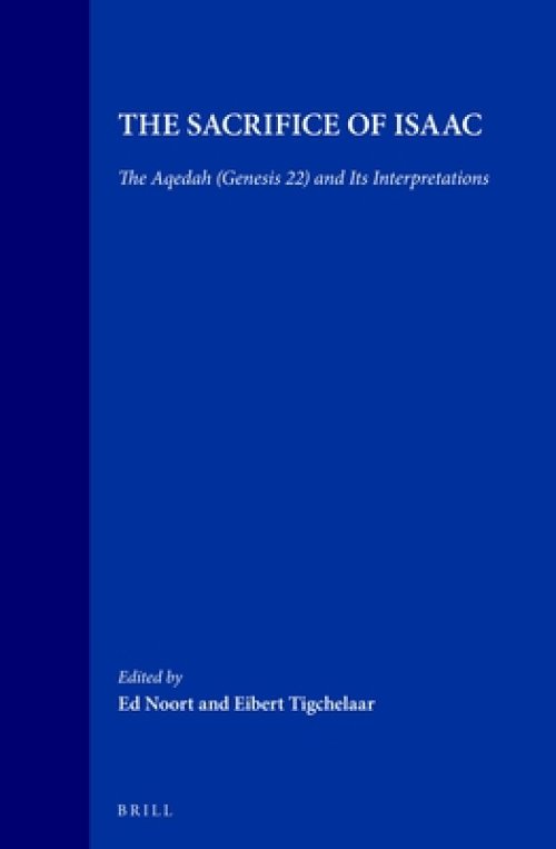 The Sacrifice of Isaac: The Aqedah (Genesis 22) and Its Interpretations