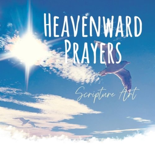 Heavenward Prayers: Writeable Scripture Art