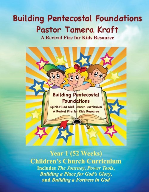 Building Pentecostal Foundations Year 1: 52 Weeks Children's Church Lessons