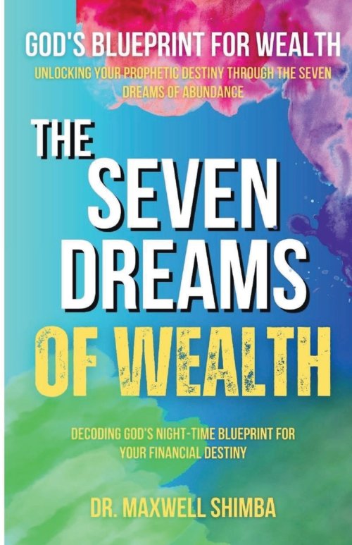 The Seven Dreams of Wealth: Decoding God's Night-Time Blueprint for Your Financial Destiny