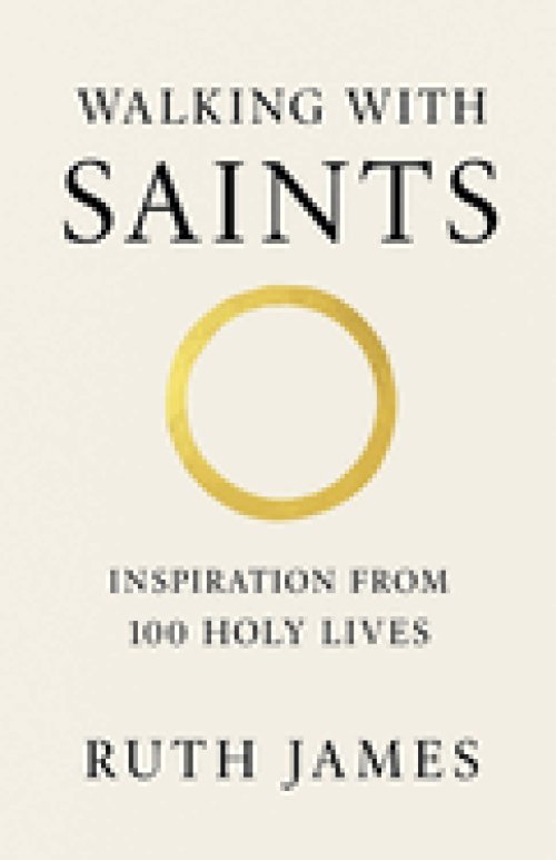 Walking With Saints: Inspiration from 100 Holy Lives