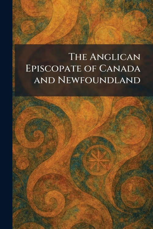 The Anglican Episcopate of Canada and Newfoundland