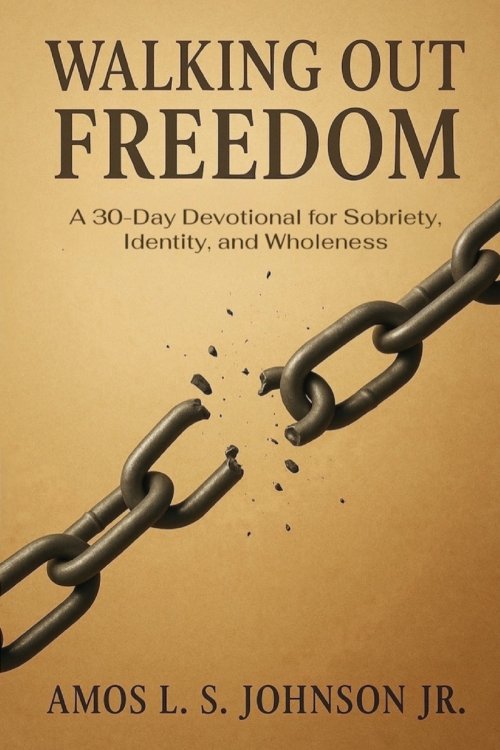 Walking Out Freedom: A 30-Day Devotional for Sobriety, Identity, and Wholeness