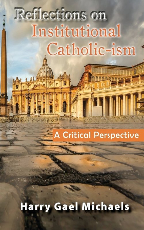 Reflections on Institutional Catholic-ism: A Critical Perspective