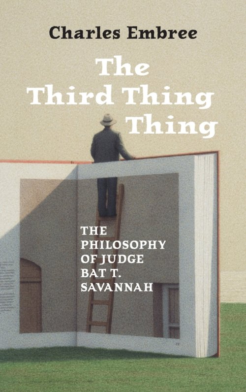 The Third Thing Thing: The Philosophy of Judge Bat T. Savannah