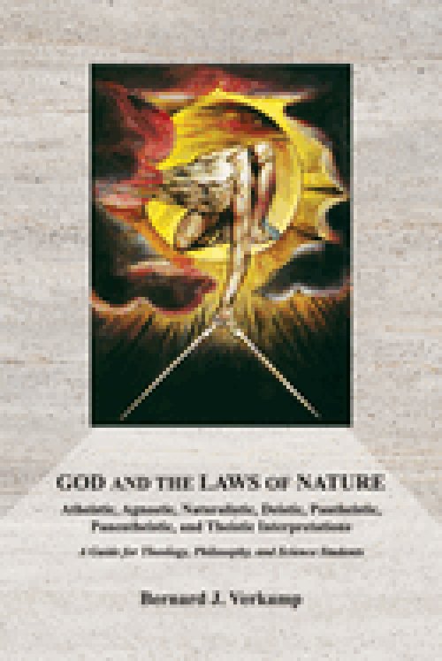 GOD AND THE LAWS OF NATURE: Atheistic, Agnostic, Naturalistic, Deistic, Pantheistic, Panentheistic, and Theistic Interpretations. A Guide for Theology