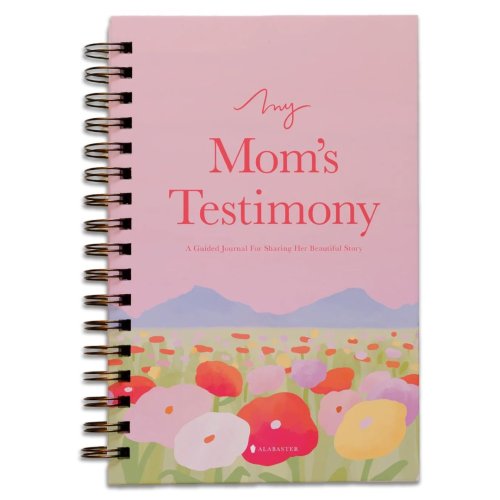 My Mom's Testimony: A Guided Journal For Sharing Her Beautiful Story