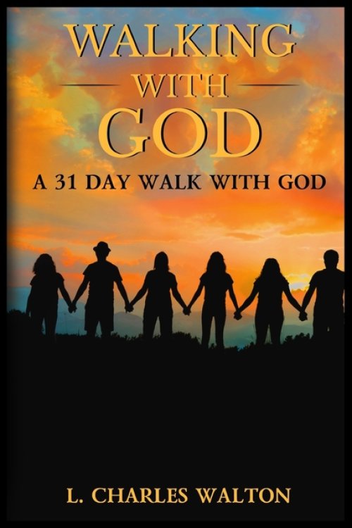 Walking With God: A 31 Day Walk With God