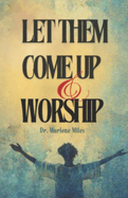 Let Them Come Up and Worship