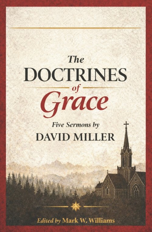 The Doctrines of Grace: 5 Sermon by David Miller