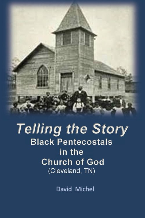 Telling the Story: Black Pentecostals in the Church of God (Cleveland, Tennessee)
