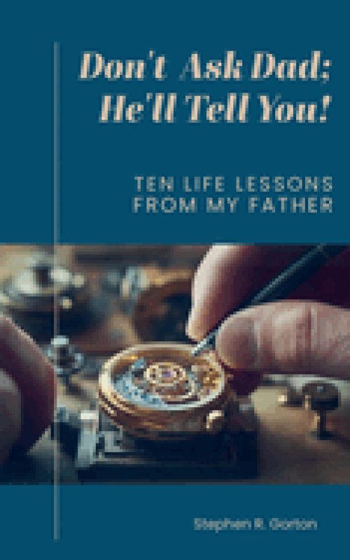 Don't Ask Dad; He'll Tell You