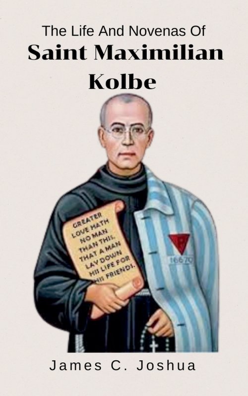 The Life And Novenas Of Saint Maximilian kolbe