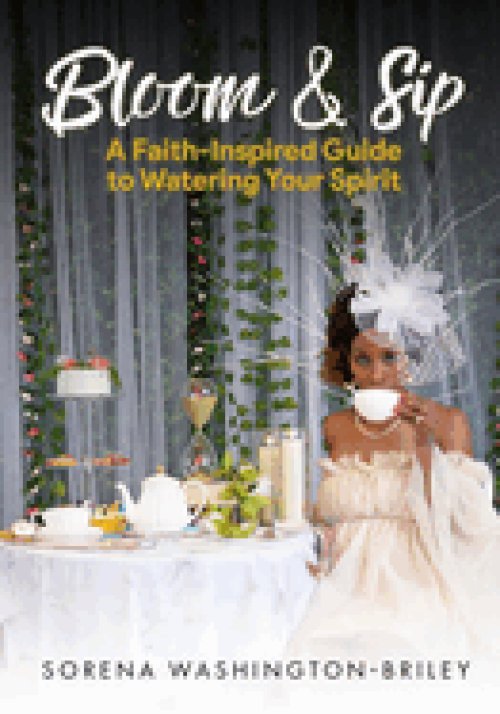 Bloom & Sip: A faith- Inspired Guide To Watering Your Spirit