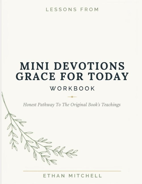 Lessons From Mini Devotions Grace For Today: Honest Pathway To The Original Book's Teachings