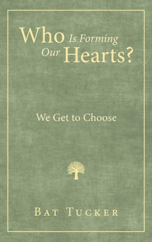 Who Is Forming Our Hearts?: We Get to Choose