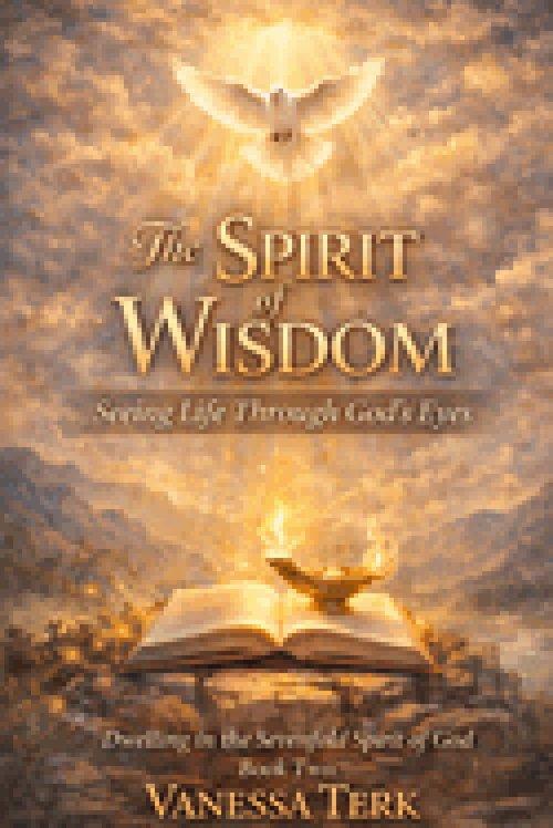 The Spirit of Wisdom: Seeing Life Through God's Eyes